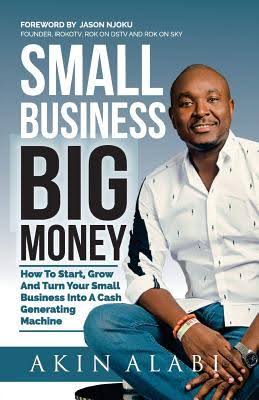 Hard Facts In Akin Alabi’s ‘small Business, Big Money